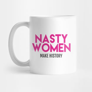 Nasty Women Make History (Pink) Mug